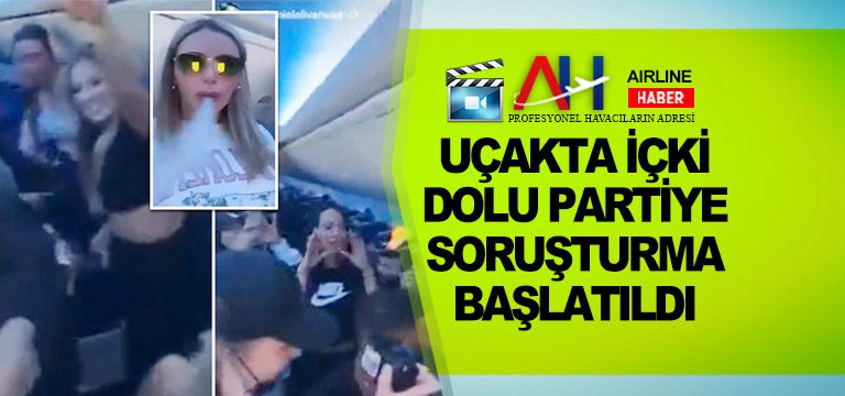 Uçakta-içki-dolu-partiye-soruşturma-başlatıldı