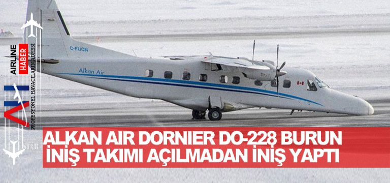 Alkan-Air-Dornier-Do-228-burun-iniş-takımı-açılmadan-iniş-yaptı