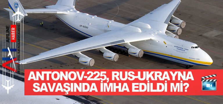 Antonov-225,-Rus-Ukrayna-savaşında-imha-edildi-mi