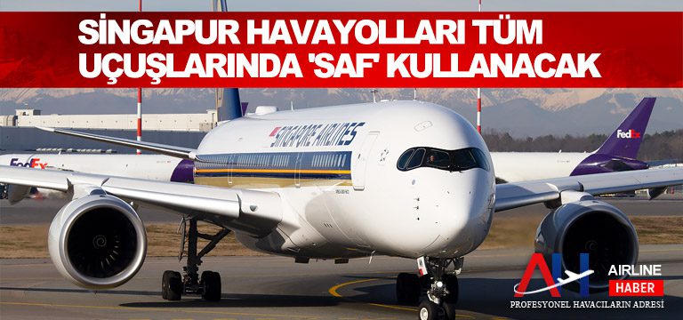 Singapur-Havayolları-tüm-uçuşlarında-'SAF'-kullanacak