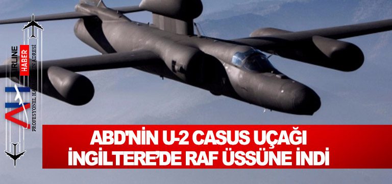 ABD'nin-U-2-casus-uçağı-İngiltere’de-RAF-üssüne-indi