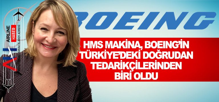 HMS-Makina,-Boeing’in-Türkiye’deki-doğrudan-tedarikçilerinden-biri-oldu