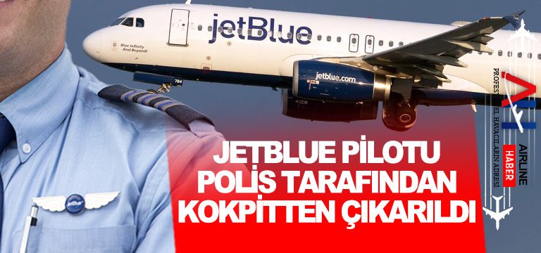 JetBlue-pilotu-polis-tarafından-kokpitten-çıkarıldı