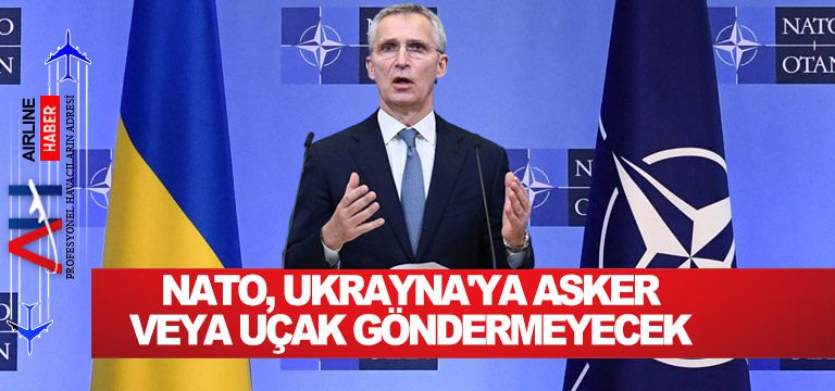 NATO,-Ukrayna'ya-asker-veya-uçak-göndermeyecek