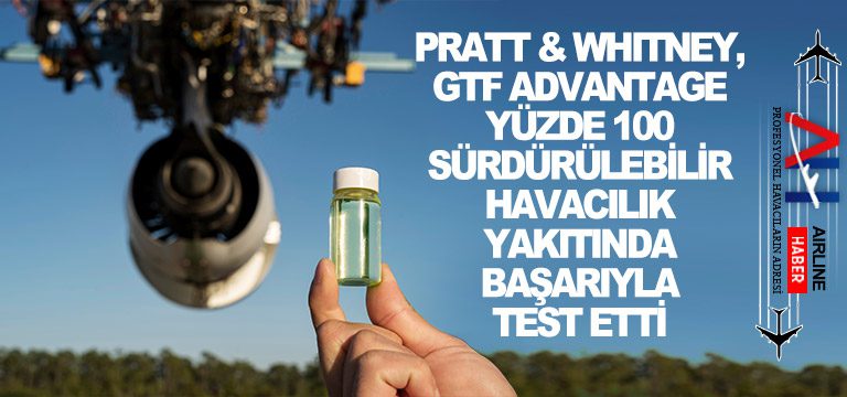 Pratt-&-Whitney,-GTF-Advantage-Motorunu-yüzde-100-Sürdürülebilir-Havacılık-Yakıtında-Başarıyla-Test-Etti