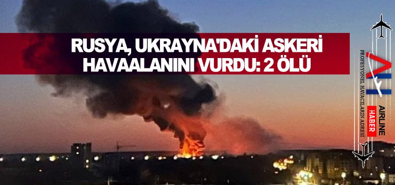 Rusya,-Ukrayna'daki-Askeri-Havaalanını-Vurdu-2-Ölü