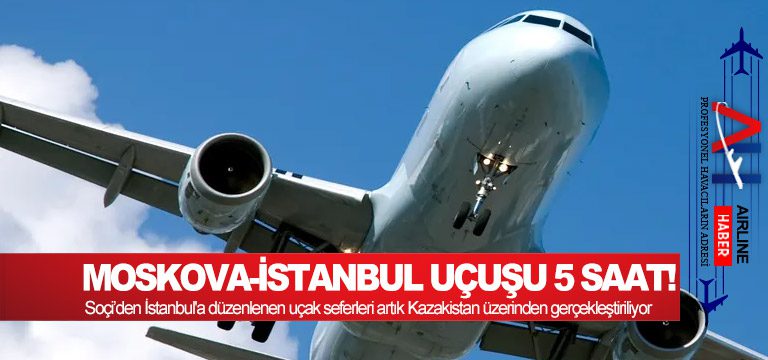 Soçi-ve-İstanbul'a-düzenlenen-uçak-seferleri-artık-Kazakistan-üzerinden-gerçekleştiriliyor