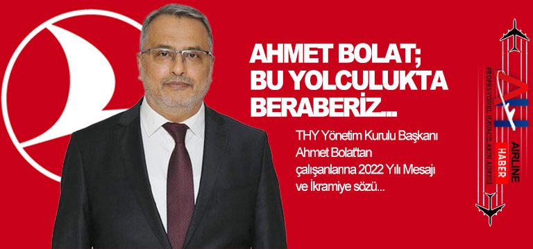 THY-Yönetim-Kurulu-Başkanı-Ahmet-Bolat'tan-çalışanlarına-2022-Yılı-Mesajı-ve-İkramiye-sözü