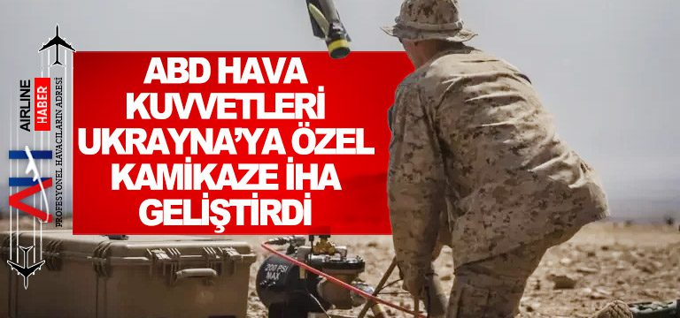 ABD-Hava-Kuvvetleri-Ukrayna’ya-Özel-Kamikaze-İHA-Geliştirdi