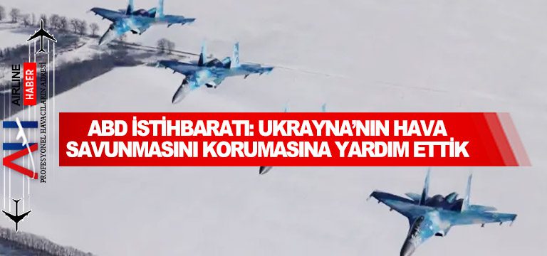 ABD-istihbaratı-Ukrayna’nın-hava-savunmasını-korumasına-yardım-ettik