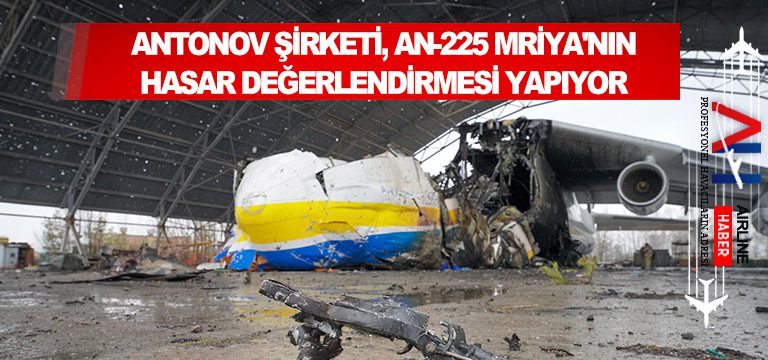 Antonov-şirketi,-An-225-Mriya'nın-hasar-değerlendirmesi-yapıyor