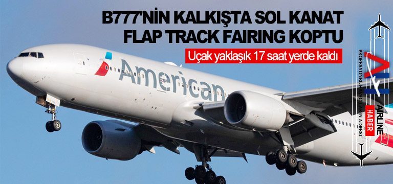 B777'nin-kalkışta-sol-kanat-Flap-Track-Fairing-koptu