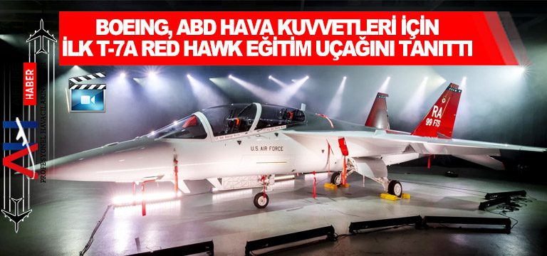 Boeing,-ABD-Hava-Kuvvetleri-için-ilk-T-7A-Red-Hawk-eğitim-uçağını-tanıttı