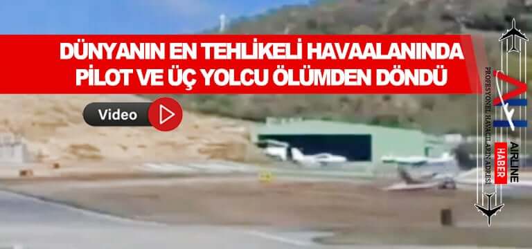 Dünyanın-en-tehlikeli-havaalanında-pilot-ve-üç-yolcu-ölümden-döndü