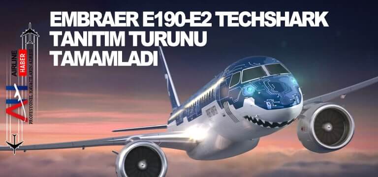 Embraer-E190-E2-TechShark tanıtım-turunu-tamamladı