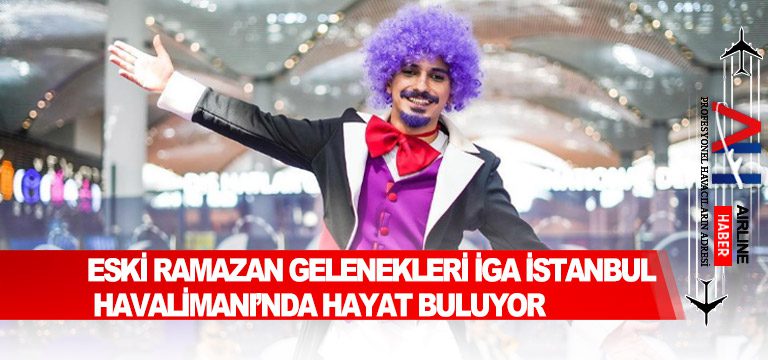 Eski-Ramazan-Gelenekleri-İGA-İstanbul-Havalimanı’nda-Hayat-Buluyor