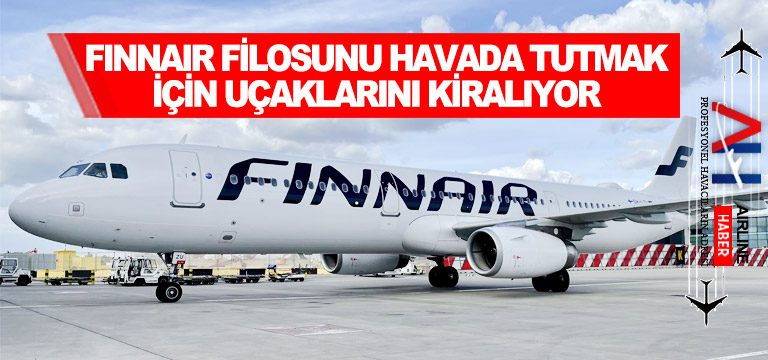 Finnair-filosunu-havada-tutmak-için-uçaklarını-kiralıyor