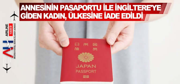 Ölen-annesinin-pasaportu-ile-İngiltere'ye-giden-kadın,-ülkesine-iade-edildi