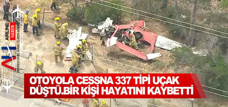 Otoyola-Cessna-337-tipi-uçak-düştü-bir-kişi-hayatını-kaybetti