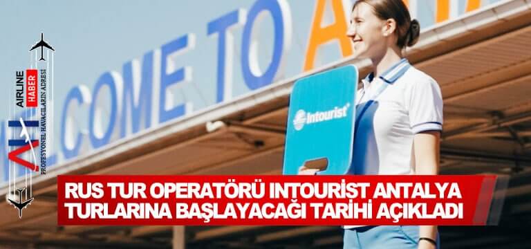 Rus-Tur-operatörü-Intourist-Antalya-turlarına-başlayacağı-tarihi-açıkladı