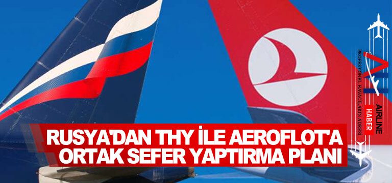 Rusya'dan-THY-ile-Aeroflot'a-ortak-sefer-yaptırma-planı