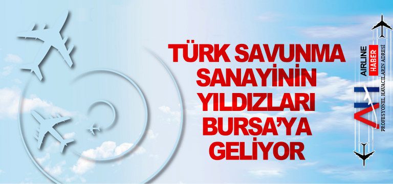 Türk-savunma-sanayinin-yıldızları-Bursa’ya-geliyor1