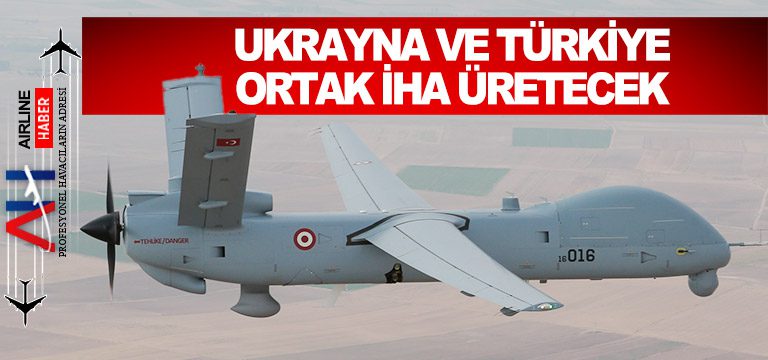 Ukrayna-ve-Türkiye-ortak-İHA-üretecek