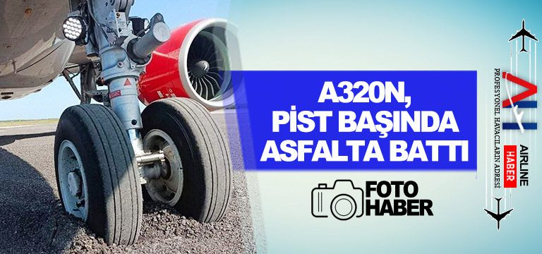 A320N,-pist-başında-asfalta-battı