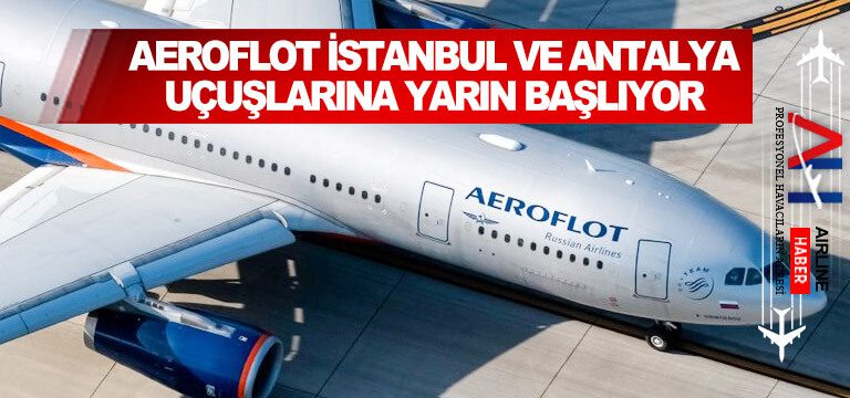 Aeroflot-İstanbul-ve-Antalya-uçuşlarına-yarın-başlıyor