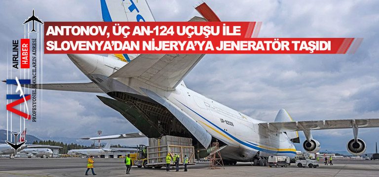 Antonov,-üç-An-124-uçuşu-ile-Slovenya’dan-Nijerya’ya-Jeneratör-Taşıdı