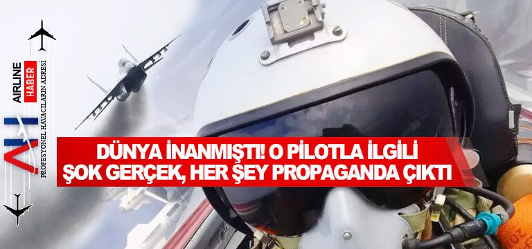 Dünya-inanmıştı!-O-pilotla-ilgili-şok-gerçek,-her-şey-propaganda-çıktı