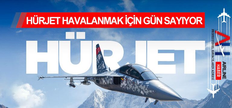 Hürjet-havalanmak-için-gün-sayıyor