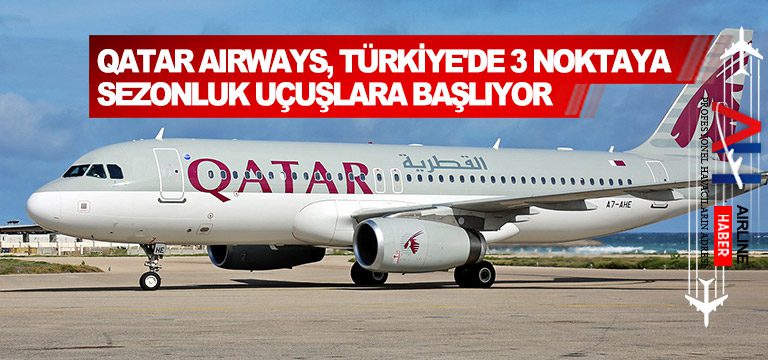 Qatar-Airways,-Türkiye'de-3-noktaya-sezonluk-uçuşlara-başlıyor