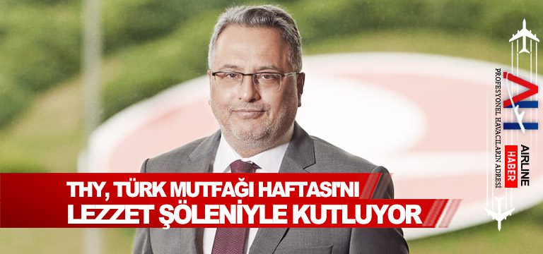 THY,-Türk-Mutfağı-Haftası'nı-lezzet-şöleniyle-kutluyor