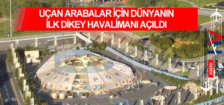 Uçan-arabalar-için-dünyanın-ilk-dikey-havalimanı-açıldı