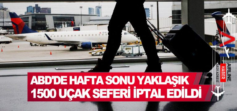 ABD'de-hafta-sonu-yaklaşık-1500-uçak-seferi-iptal-edildi