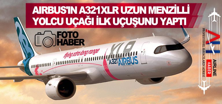 Airbus'ın-A321XLR-uzun-menzilli-yolcu-uçağı-ilk-uçuşunu-yaptı