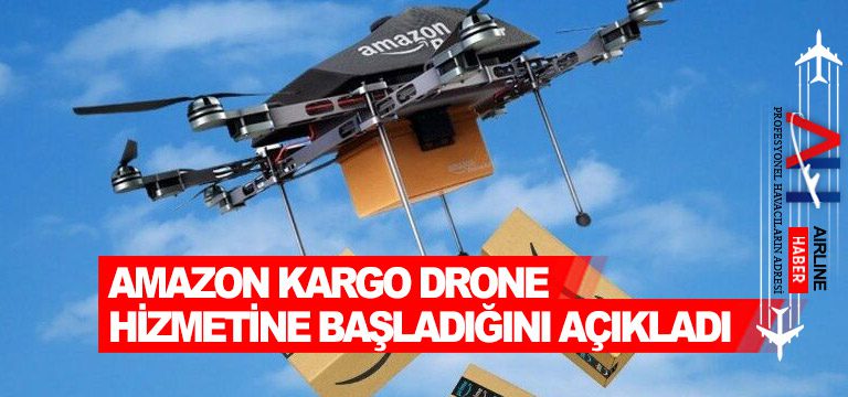 Amazon-kargo-drone-hizmetine-başladığını-açıkladı