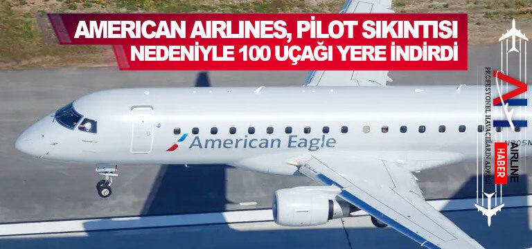 American-Airlines,-pilot-sıkıntısı-nedeniyle-100-uçağı-yere-indirdi