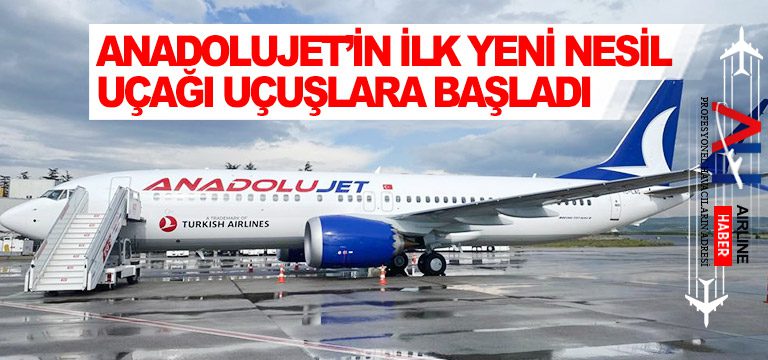 AnadoluJet’in-İlk-Yeni-Nesil-Uçağı-Uçuşlara-Başladı