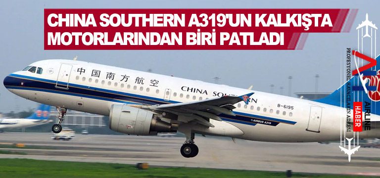 China-Southern-A319'un-kalkışta-motorlarından-biri-patladıChina-Southern-A319'un-kalkışta-motorlarından-biri-patladı