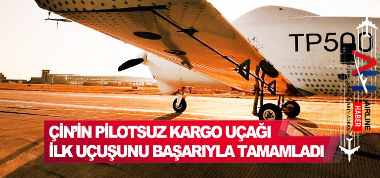 Çin’in-pilotsuz-kargo-uçağı-ilk-uçuşunu-başarıyla-tamamladı