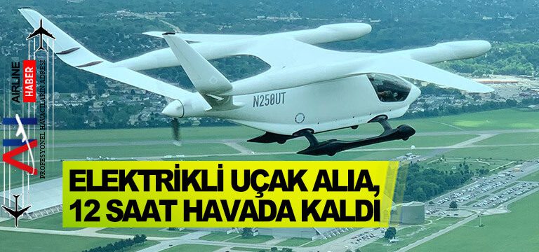 Elektrikli-uçak-Alia,12-saat-havada-kaldı