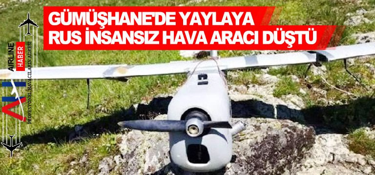 Gümüşhane'de-yaylaya-Rus-insansız-hava-aracı-düştü