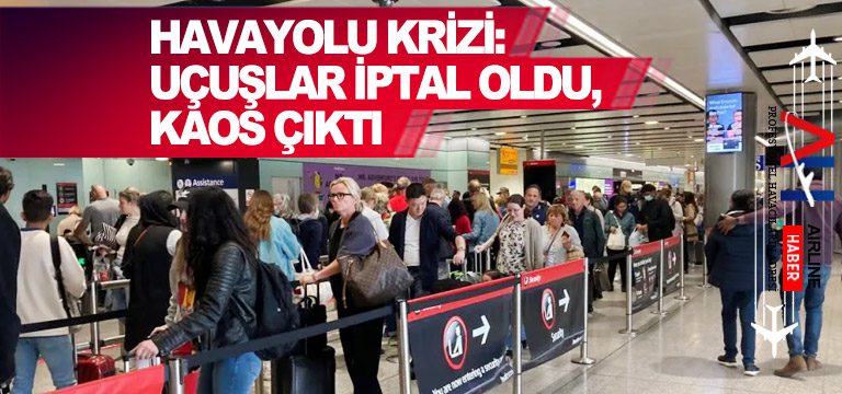 Havayolu-krizi-Uçuşlar-iptal-oldu,-kaos-çıktı