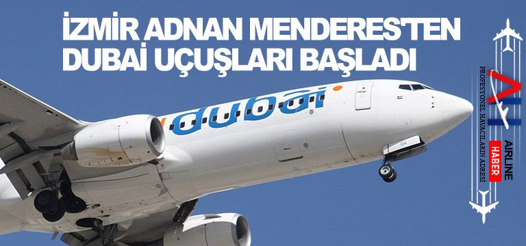 İzmir-Adnan-Menderes'ten-Dubai-uçuşları-başladı