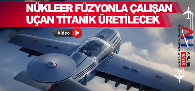 Nükleer-füzyonla-çalışan-uçan-titanik-üretilecek