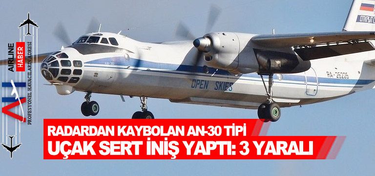 Radardan-kaybolan-An-30-tipi-uçak-sert-iniş-yaptı-3-yaralı