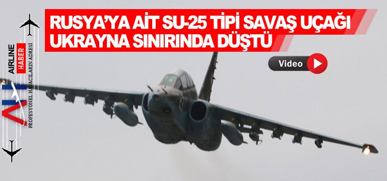 Rusya’ya-ait-Su-25-tipi-savaş-uçağı-Ukrayna-sınırında-düştü