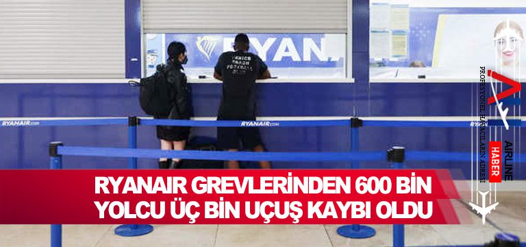 Ryanair-grevlerinden-600-bin-yolcu-üç-bin-uçuş-kaybı-oldu